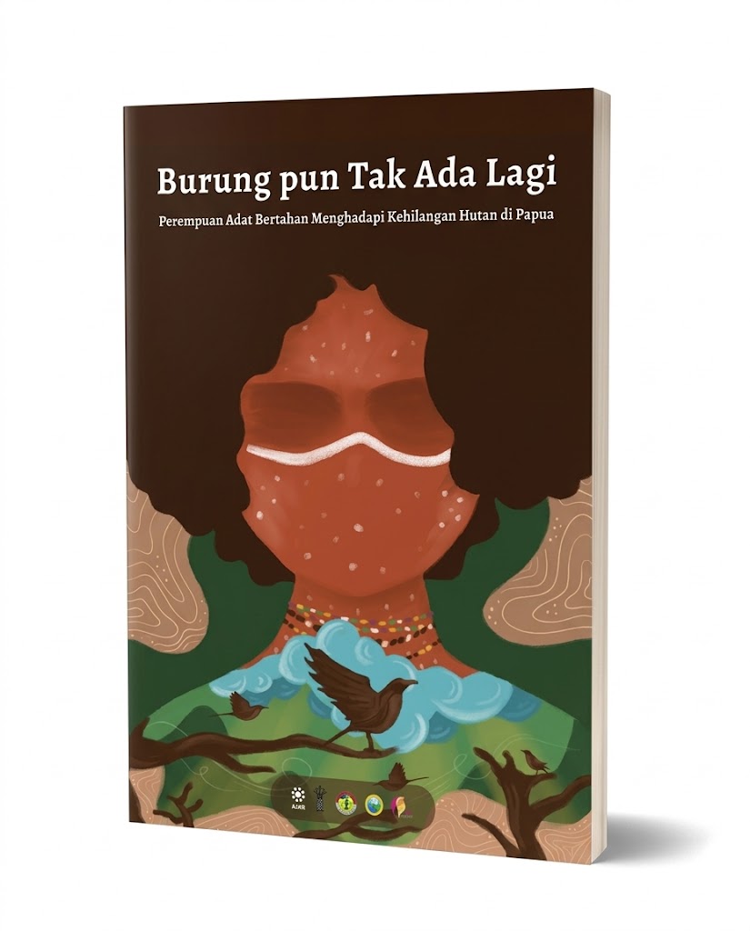 Burung pun Tak Ada Lagi: Perempuan Adat Bertahan Menghadapi Kehilangan Hutan di Papua